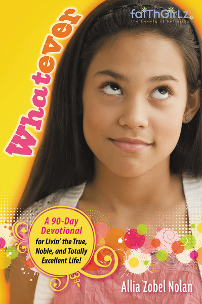 Whatever: A 90-Day Devotional for Livin' the True, Noble, and Totally Excellent Life!